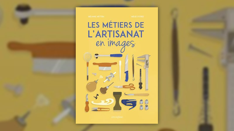 Mélanie Mettra, Les métiers de l’artisanat en images