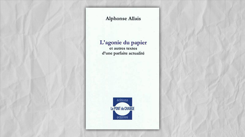 Alphonse Allais, L’agonie du papier