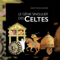 Anie et Michel Politzer, Le génie singulier des Celtes