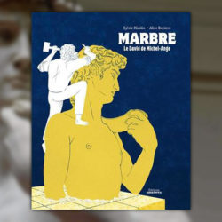 Sylvie Misslin, Marbre – Le David de Michel Ange