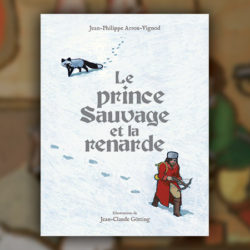 Jean-Philippe Arrou-Vignod, Le Prince Sauvage et la renarde