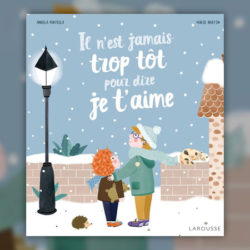 Angela Portella Il n’est jamais trop tot pour dire je t’aime