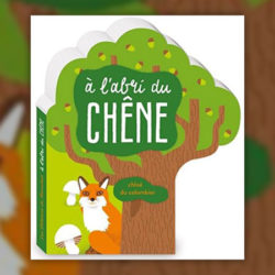 Chloé du Colombier, A l’abri du chêne, Editions du Ricochet