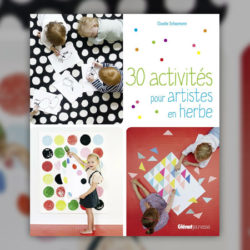 Claudia Schaumannn, 30 activités pour artistes en herbe