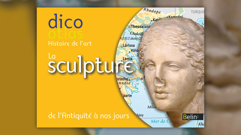 Christine de Langle, Dico Atlas de l’art – La sculpture de l’Antiquité à nos jours,