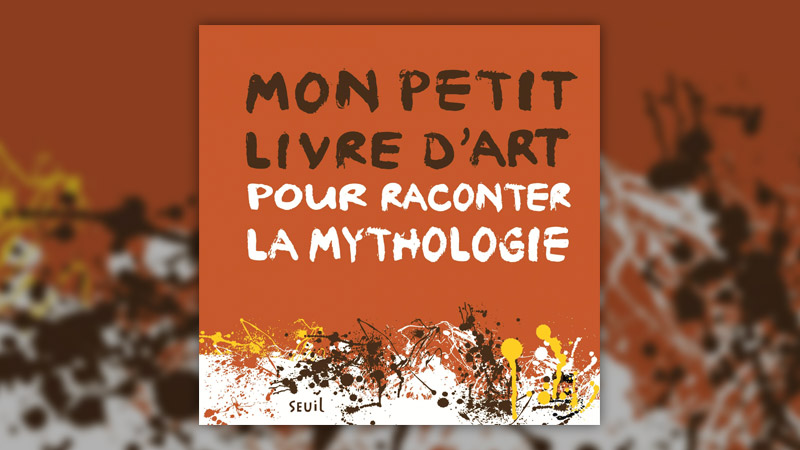 Aude Le Pichon, Mon petit livre d’art pour raconter la mythologie