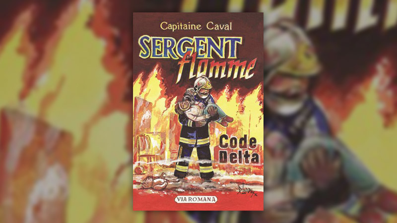 Capitaine Caval, Sergent Flamme, Code Delta