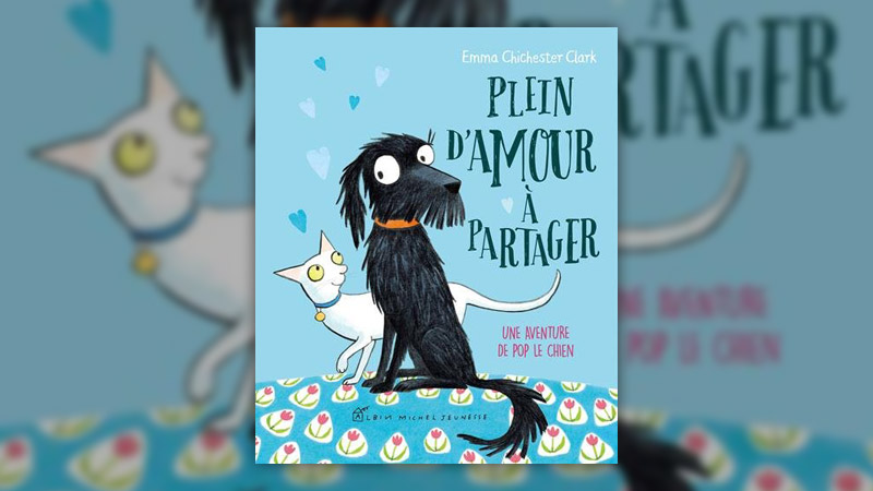 Emma Chichester Clark, Plein d’amour à partager, une aventure de Pop le chien