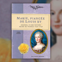Marie, fiancée de Louis XV – Journal d’une future reine de France