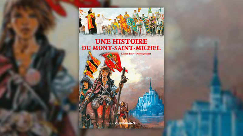 Lucien Bély et Pierre Joubert, Une histoire du Mont-Saint-Michel