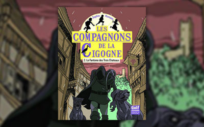 Sophie Humann, Les Compagnons de la cigogne, — Tome 2 : Le Fantôme des Trois Châteaux