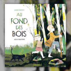 Anne Cortey, Au fond des bois