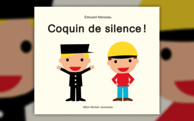 Edouard Manceau, Coquin de silence !