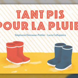 Stephanie Demasse-Pottier, Tant pis pour la pluie