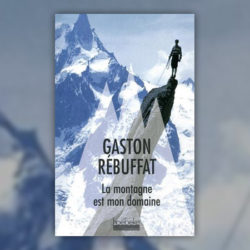 Gaston Rébuffat, La montagne est mon domaine