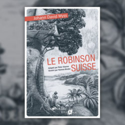 Johann David Wyss - Peter Stamm, Le Robinson suisse