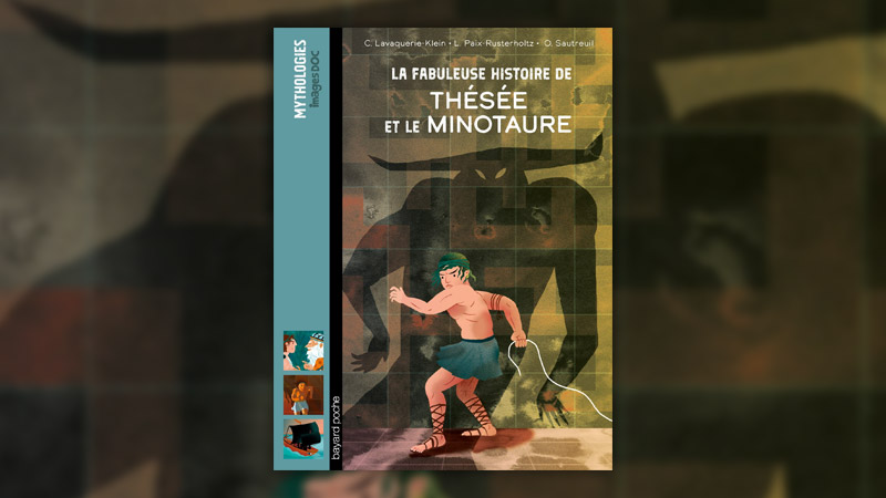 Ch. Lavaquerie-Klein et L. Paix-Rusterholtz, La Fabuleuse histoire de… Thésée et le Minotaure