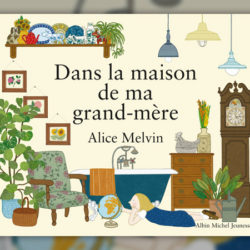 Alice-Melvin,-Dans-la-maison-de-ma-grand-mere