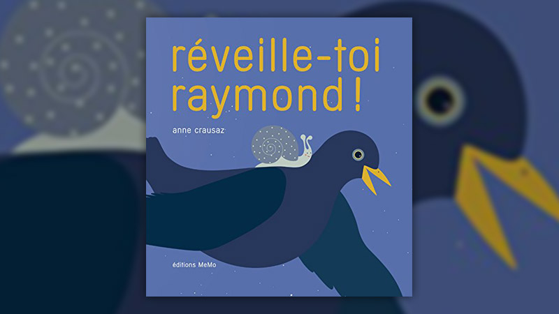 Anne Crausaz, Réveille-toi Raymond !