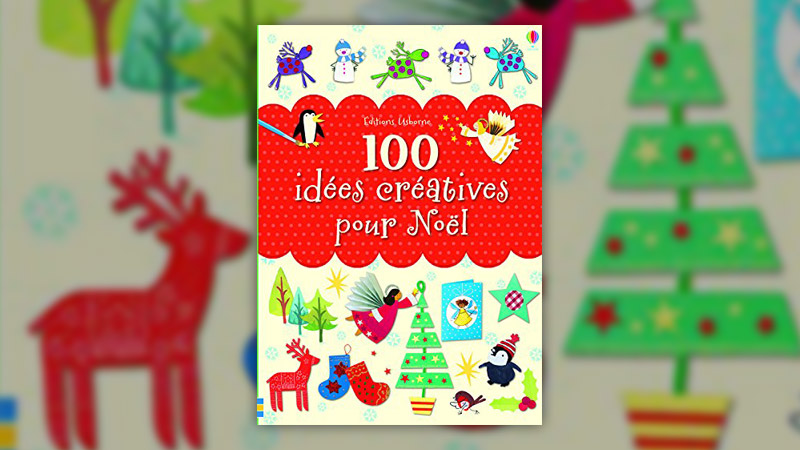 100 idées créatives pour Noël