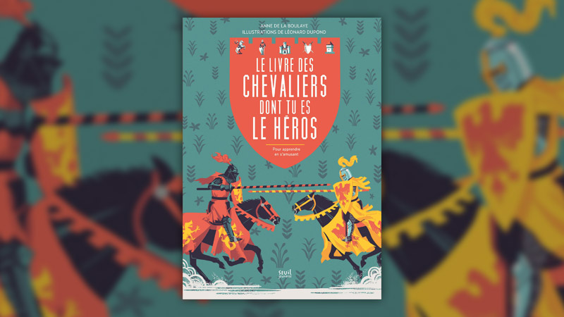 Anne de La Boulaye, Le livre des chevaliers dont tu es le héros