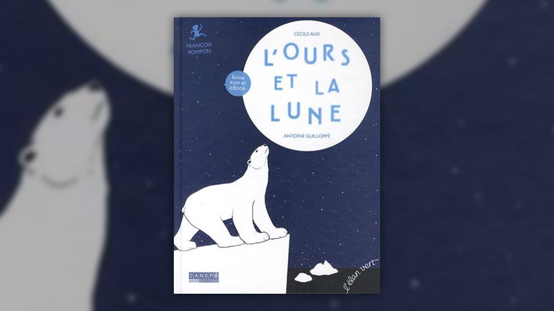 Cécile Alix et Antoine Guiloppé, L’Ours et la Lune