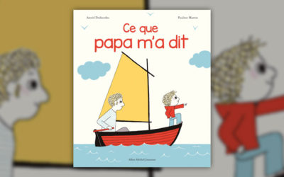 Astrid Desbordes et Pauline Martin, Ce que Papa m’a dit