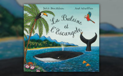 Julia Donaldson et Axel Scheffler, La Baleine et l’Escargote