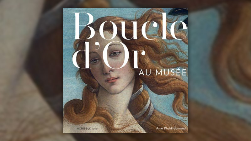 Amel Khaldi-Bonnaud, Boucle d’or au musée