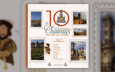 Elisabeth de Lambilly et Alain Boyer, Les 10 plus beaux châteaux de France racontés aux enfants