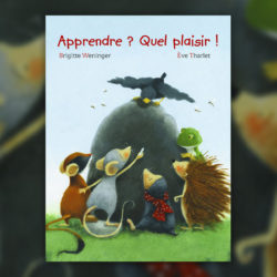 Brigitte-Weninger-et-Eve-Tharlet,-Apprendre-,-Quel-plaisir