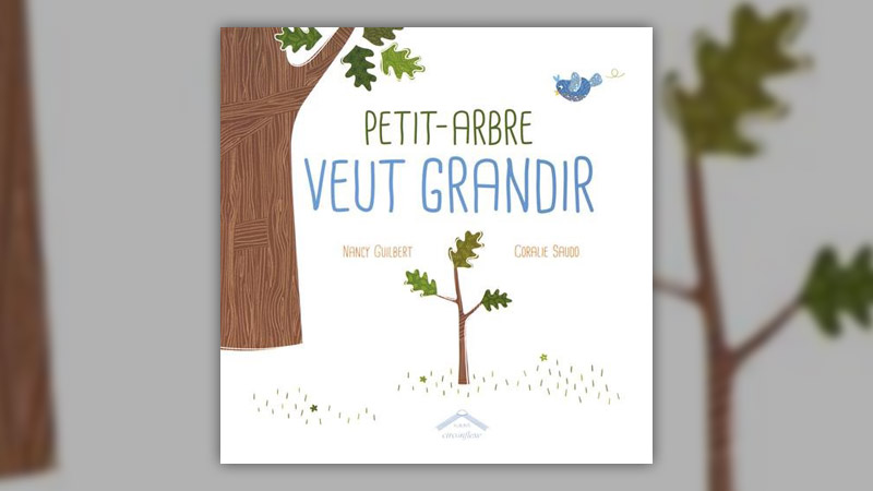 Nancy Guilbert et Coralie Saudo, Petit-Arbre veut grandir