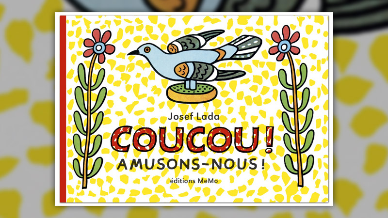 Josef Lada, Coucou ! Amusons-nous !