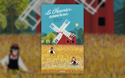 Alice Brière-Haquet et Amélie Videlo, Le Meunier amoureux