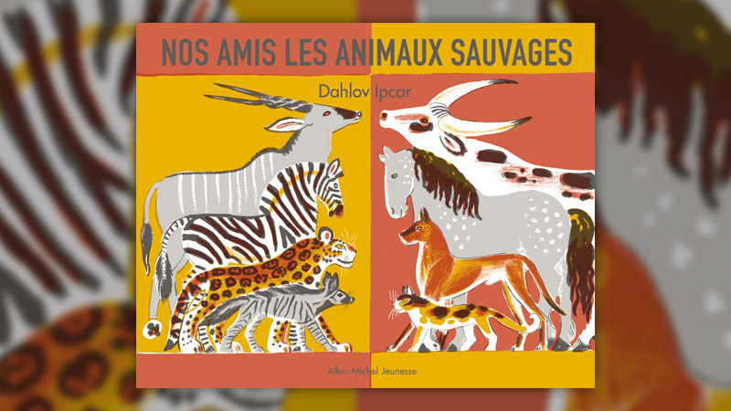 Dahlov-Ipcar,-Nos-amis-les-animaux-sauvages