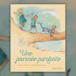 Danny-Parker-et-Freya-Blackwood-Une-journee-parfaite
