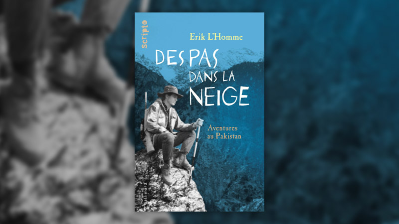 Erik L’Homme, Des pas dans la neige, aventures au Pakistan