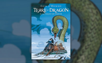 Erik L’Homme, Terre-Dragon, II – Le Chant du fleuve