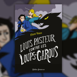 Flore-Vesco,-Louis-Pasteur-contre-les-loups-garous