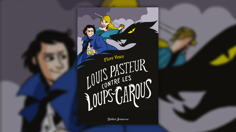 Flore Vesco, Louis Pasteur contre les loups-garous