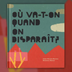 Isabel-Minhos-Martins,-Ou-va-t-on-quand-on-disparait