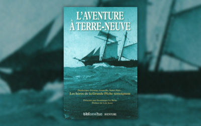 L’aventure à Terre-Neuve, les héros de la grande pêche témoignent