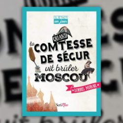 Lorris-Murail,-Quand-la-comtesse-de-Segur-vit-bruler-Moscou