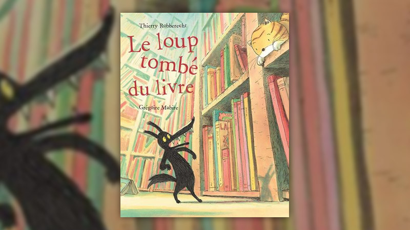 Thierry Robberecht et Grégoire Mabille, Le loup tombé du livre