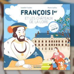 Marie-Caillou,-François-Ier-et-les-chateaux-de-la-Loire