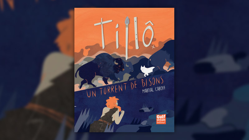 Martial Caroff, Tillô : Un torrent de bisons (t 1)