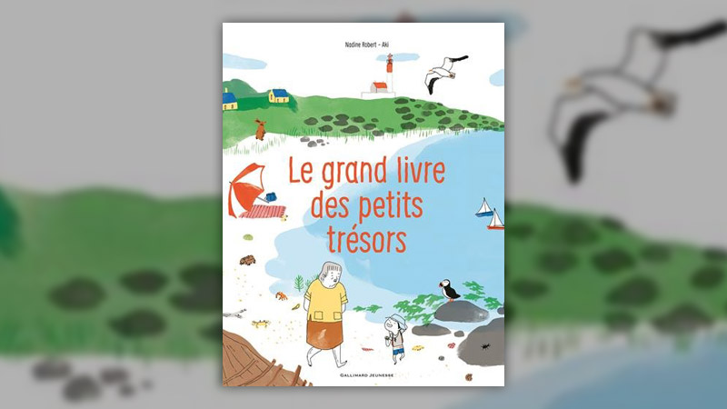 Nadine Robert et Aki, Le grand livre des petits trésors