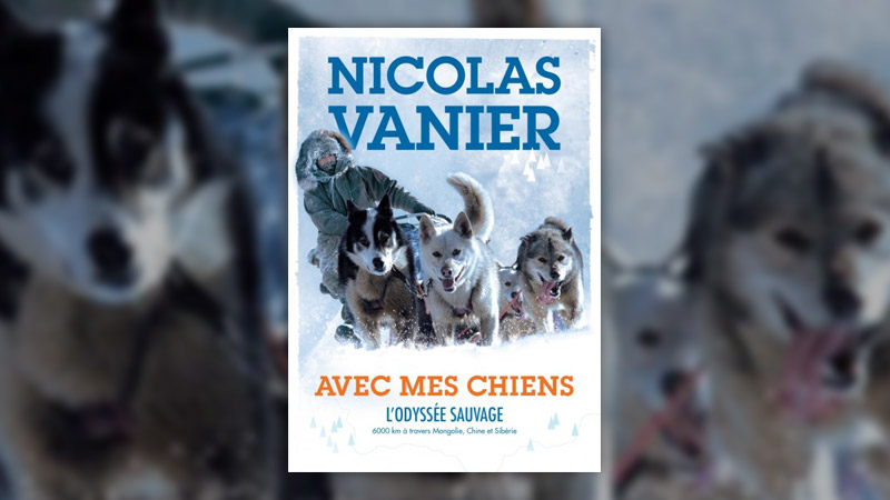 Nicolas-Vanier,-Avec-mes-chiens,-L’Odyssee-sauvage