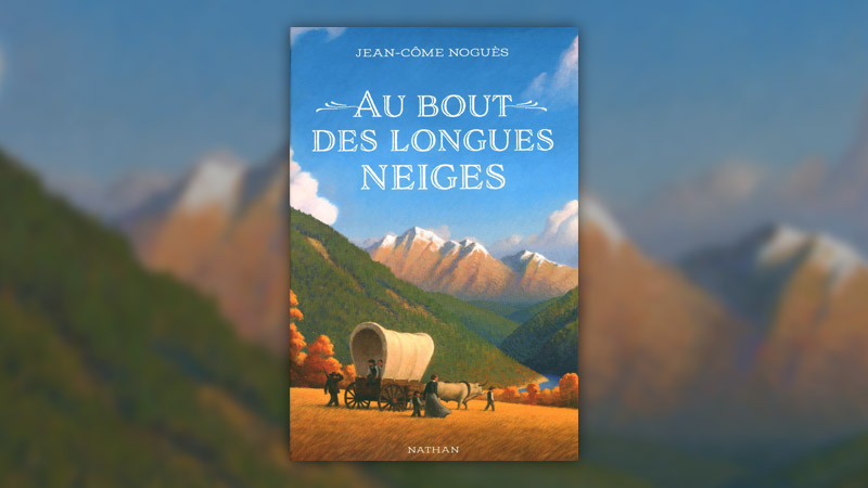 Jean-Côme Noguès, Au bout des longues neiges