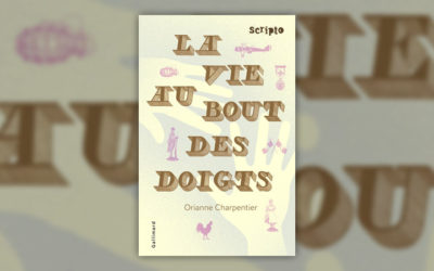 Orianne Charpentier, La Vie au bout des doigts